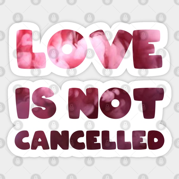 Love is not cancelled Love is not canceled Sticker by BoogieCreates